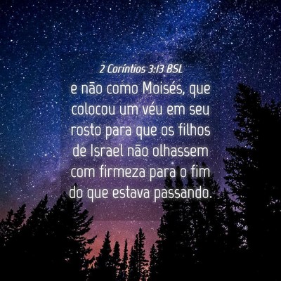 Picture 04 - 2 Coríntios 3:13 BSL - e não como Moisés, que colocou um véu em seu - Bible Verse Picture