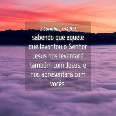 Picture 04 - 2 Coríntios 4:14 BSL - sabendo que aquele que levantou o Senhor Jesus - Bible Verse Picture
