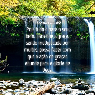 Picture 04 - 2 Coríntios 4:15 BSL - Pois tudo é para o seu bem, para que a graça, - Bible Verse Picture
