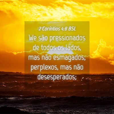 Picture 04 - 2 Coríntios 4:8 BSL - We são pressionados de todos os lados, mas não - Bible Verse Picture