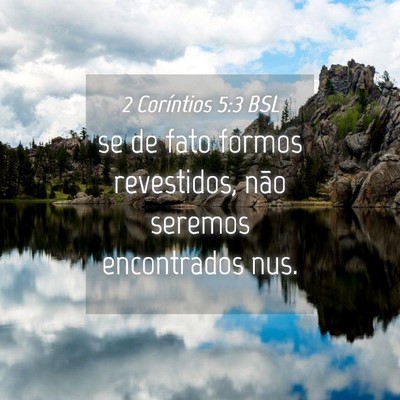 Picture 04 - 2 Coríntios 5:3 BSL - se de fato formos revestidos, não seremos - Bible Verse Picture