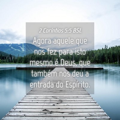 Picture 04 - 2 Coríntios 5:5 BSL - Agora aquele que nos fez para isto mesmo é Deus, - Bible Verse Picture