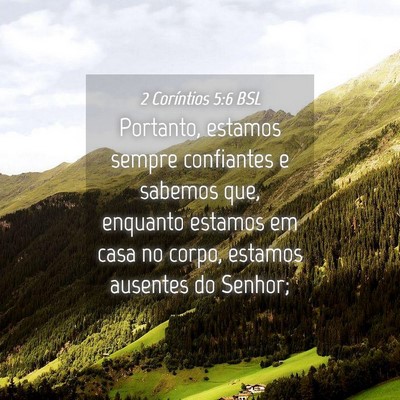 Picture 04 - 2 Coríntios 5:6 BSL - Portanto, estamos sempre confiantes e sabemos - Bible Verse Picture