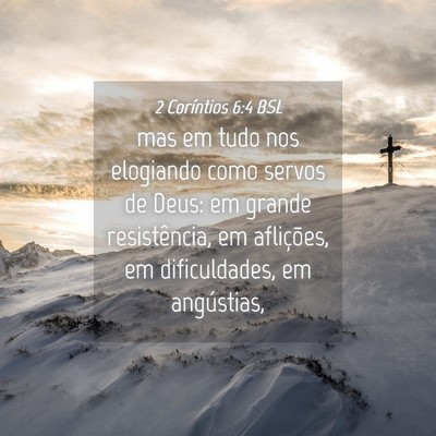 Picture 04 - 2 Coríntios 6:4 BSL - mas em tudo nos elogiando como servos de Deus: em - Bible Verse Picture