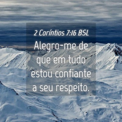 Picture 04 - 2 Coríntios 7:16 BSL - Alegro-me de que em tudo estou confiante a seu - Bible Verse Picture