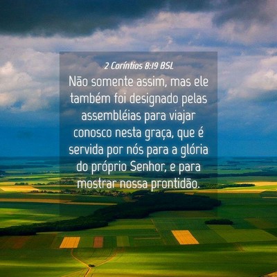 Picture 04 - 2 Coríntios 8:19 BSL - Não somente assim, mas ele também foi designado - Bible Verse Picture