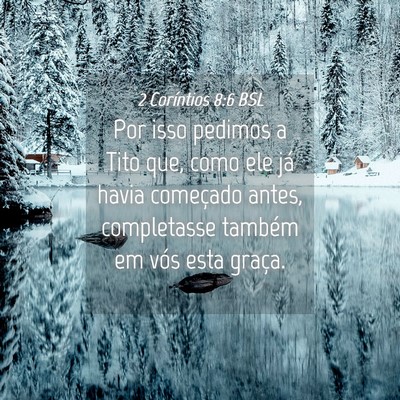 Picture 04 - 2 Coríntios 8:6 BSL - Por isso pedimos a Tito que, como ele já havia - Bible Verse Picture