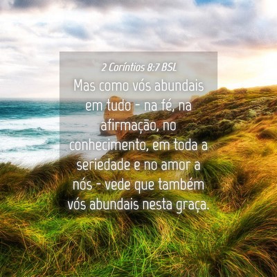 Picture 04 - 2 Coríntios 8:7 BSL - Mas como vós abundais em tudo - na fé, na - Bible Verse Picture
