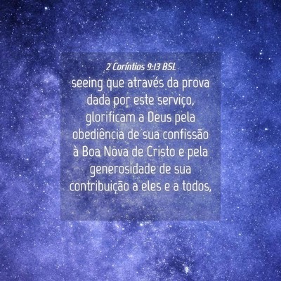 Picture 04 - 2 Coríntios 9:13 BSL - seeing que através da prova dada por este - Bible Verse Picture