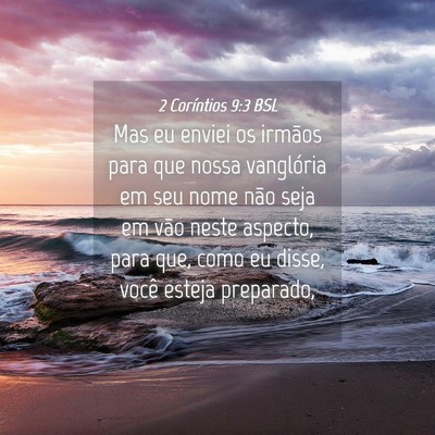 Picture 04 - 2 Coríntios 9:3 BSL - Mas eu enviei os irmãos para que nossa - Bible Verse Picture