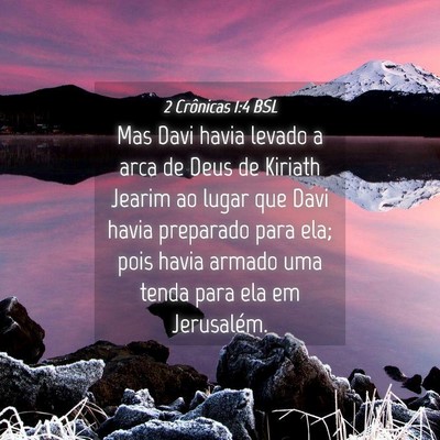 Picture 04 - 2 Crônicas 1:4 BSL - Mas Davi havia levado a arca de Deus de Kiriath - Bible Verse Picture