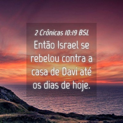 Picture 04 - 2 Crônicas 10:19 BSL - Então Israel se rebelou contra a casa de Davi - Bible Verse Picture