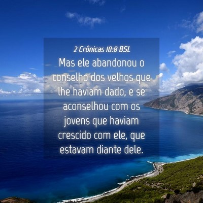 Picture 04 - 2 Crônicas 10:8 BSL - Mas ele abandonou o conselho dos velhos que lhe - Bible Verse Picture