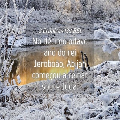 Picture 04 - 2 Crônicas 13:1 BSL - No décimo oitavo ano do rei Jeroboão, Abijah - Bible Verse Picture