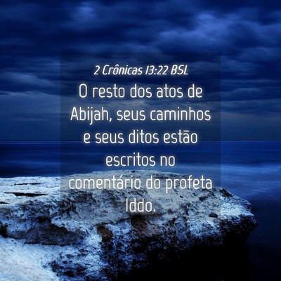 Picture 04 - 2 Crônicas 13:22 BSL - O resto dos atos de Abijah, seus caminhos e seus - Bible Verse Picture