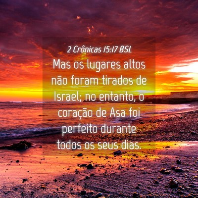 Picture 04 - 2 Crônicas 15:17 BSL - Mas os lugares altos não foram tirados de - Bible Verse Picture