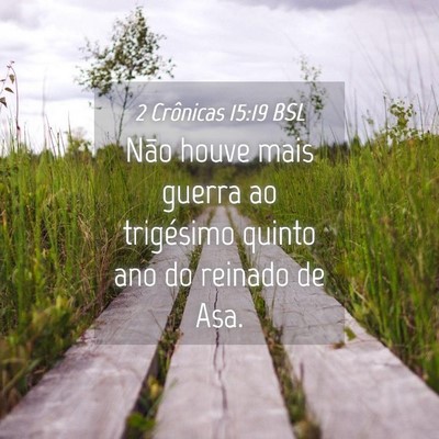 Picture 04 - 2 Crônicas 15:19 BSL - Não houve mais guerra ao trigésimo quinto ano - Bible Verse Picture