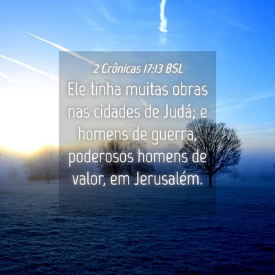 Picture 04 - 2 Crônicas 17:13 BSL - Ele tinha muitas obras nas cidades de Judá; e - Bible Verse Picture