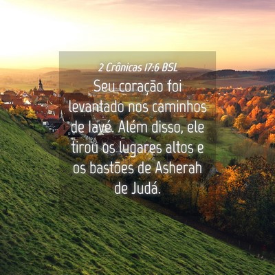 Picture 04 - 2 Crônicas 17:6 BSL - Seu coração foi levantado nos caminhos de - Bible Verse Picture