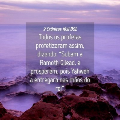 Picture 04 - 2 Crônicas 18:11 BSL - Todos os profetas profetizaram assim, dizendo: - Bible Verse Picture
