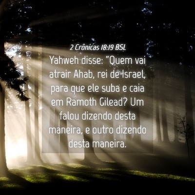 Picture 04 - 2 Crônicas 18:19 BSL - Yahweh disse: “Quem vai atrair Ahab, rei de - Bible Verse Picture