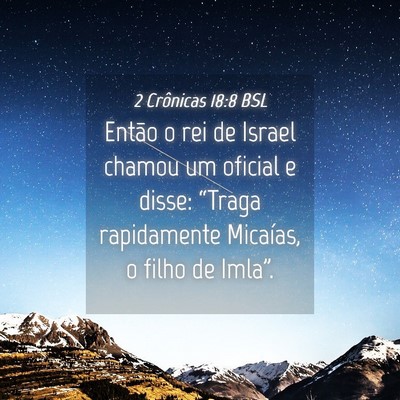 Picture 04 - 2 Crônicas 18:8 BSL - Então o rei de Israel chamou um oficial e disse: - Bible Verse Picture