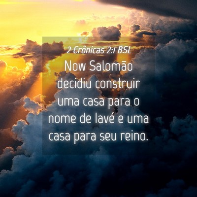 Picture 04 - 2 Crônicas 2:1 BSL - Now Salomão decidiu construir uma casa para o - Bible Verse Picture