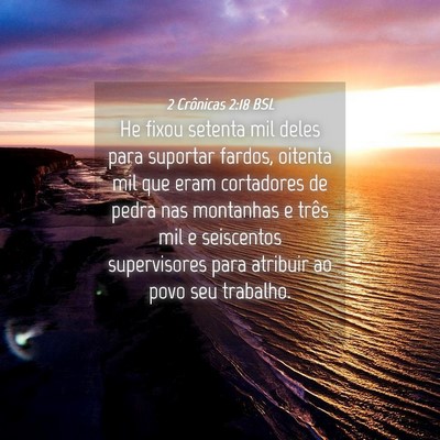 Picture 04 - 2 Crônicas 2:18 BSL - He fixou setenta mil deles para suportar fardos, - Bible Verse Picture