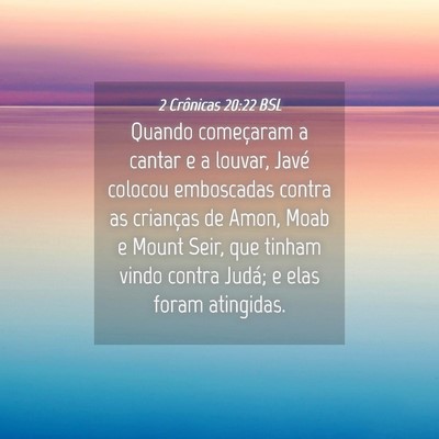 Picture 04 - 2 Crônicas 20:22 BSL - Quando começaram a cantar e a louvar, Javé - Bible Verse Picture