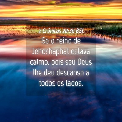 Picture 04 - 2 Crônicas 20:30 BSL - So o reino de Jehoshaphat estava calmo, pois seu - Bible Verse Picture