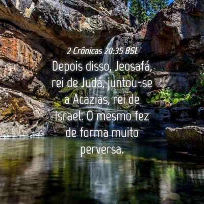 Picture 04 - 2 Crônicas 20:35 BSL - Depois disso, Jeosafá, rei de Judá, juntou-se a - Bible Verse Picture