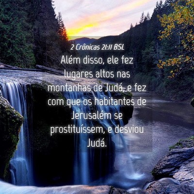 Picture 04 - 2 Crônicas 21:11 BSL - Além disso, ele fez lugares altos nas montanhas - Bible Verse Picture