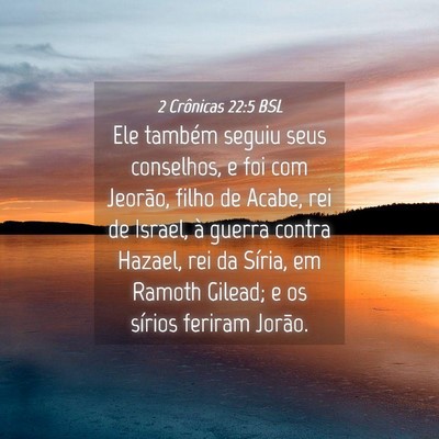 Picture 04 - 2 Crônicas 22:5 BSL - Ele também seguiu seus conselhos, e foi com - Bible Verse Picture