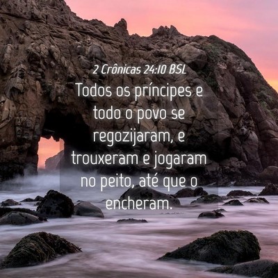 Picture 04 - 2 Crônicas 24:10 BSL - Todos os príncipes e todo o povo se regozijaram, - Bible Verse Picture