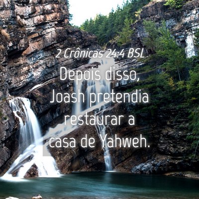 Picture 04 - 2 Crônicas 24:4 BSL - Depois disso, Joash pretendia restaurar a casa de - Bible Verse Picture