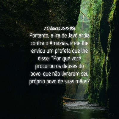 Picture 04 - 2 Crônicas 25:15 BSL - Portanto, a ira de Javé ardia contra o Amazias, - Bible Verse Picture