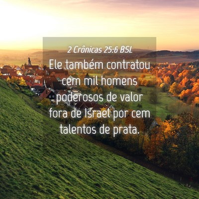 Picture 04 - 2 Crônicas 25:6 BSL - Ele também contratou cem mil homens poderosos de - Bible Verse Picture
