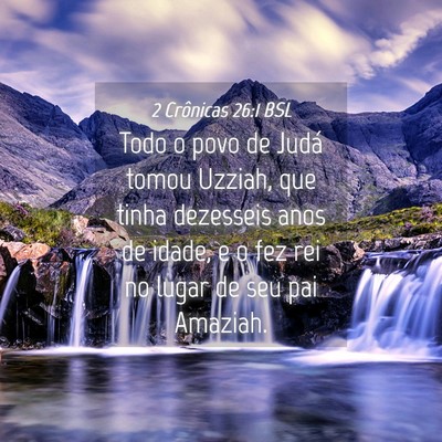 Picture 04 - 2 Crônicas 26:1 BSL - Todo o povo de Judá tomou Uzziah, que tinha - Bible Verse Picture