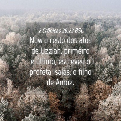 Picture 04 - 2 Crônicas 26:22 BSL - Now o resto dos atos de Uzziah, primeiro e - Bible Verse Picture