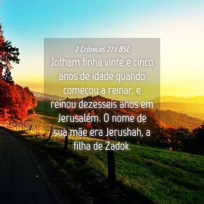 Picture 04 - 2 Crônicas 27:1 BSL - Jotham tinha vinte e cinco anos de idade quando - Bible Verse Picture