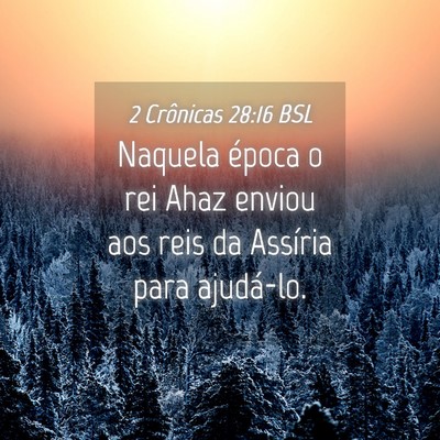 Picture 04 - 2 Crônicas 28:16 BSL - Naquela época o rei Ahaz enviou aos reis da - Bible Verse Picture