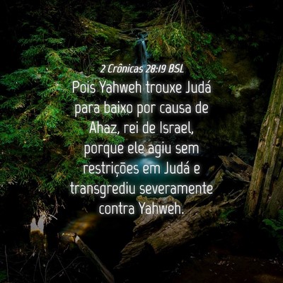 Picture 04 - 2 Crônicas 28:19 BSL - Pois Yahweh trouxe Judá para baixo por causa de - Bible Verse Picture