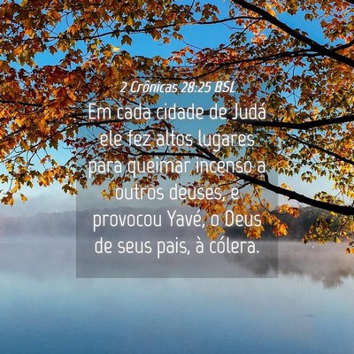 Picture 04 - 2 Crônicas 28:25 BSL - Em cada cidade de Judá ele fez altos lugares - Bible Verse Picture