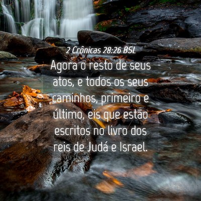 Picture 04 - 2 Crônicas 28:26 BSL - Agora o resto de seus atos, e todos os seus - Bible Verse Picture