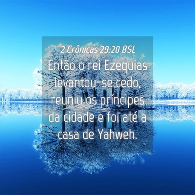 Picture 04 - 2 Crônicas 29:20 BSL - Então o rei Ezequias levantou-se cedo, reuniu os - Bible Verse Picture