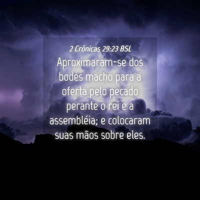 Picture 04 - 2 Crônicas 29:23 BSL - Aproximaram-se dos bodes macho para a oferta pelo - Bible Verse Picture
