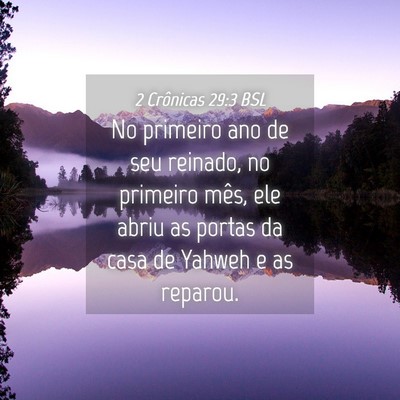 Picture 04 - 2 Crônicas 29:3 BSL - No primeiro ano de seu reinado, no primeiro mês, - Bible Verse Picture