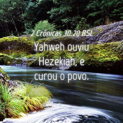 Picture 04 - 2 Crônicas 30:20 BSL - Yahweh ouviu Hezekiah, e curou o - Bible Verse Picture