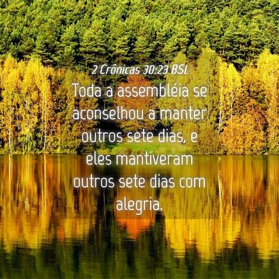 Picture 04 - 2 Crônicas 30:23 BSL - Toda a assembléia se aconselhou a manter outros - Bible Verse Picture