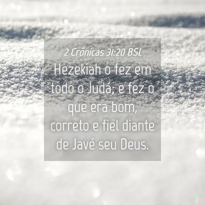Picture 04 - 2 Crônicas 31:20 BSL - Hezekiah o fez em todo o Judá; e fez o que era - Bible Verse Picture